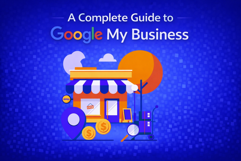 A Complete Guide to Google My Business