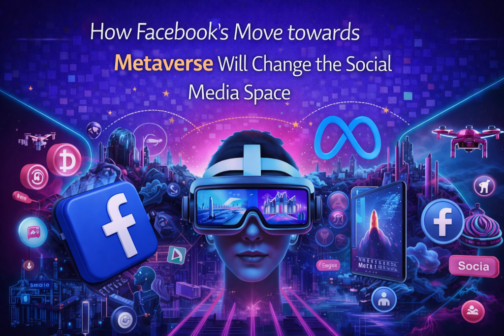 How Facebook's Move towards Metaverse Will Change the Social Media Space