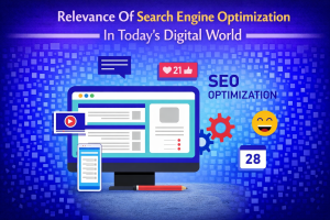 Relevance Of Search Engine Optimization In Today’s Digital World
