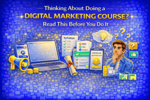 Thinking About Doing a Digital Marketing Course Read This Before You Do It