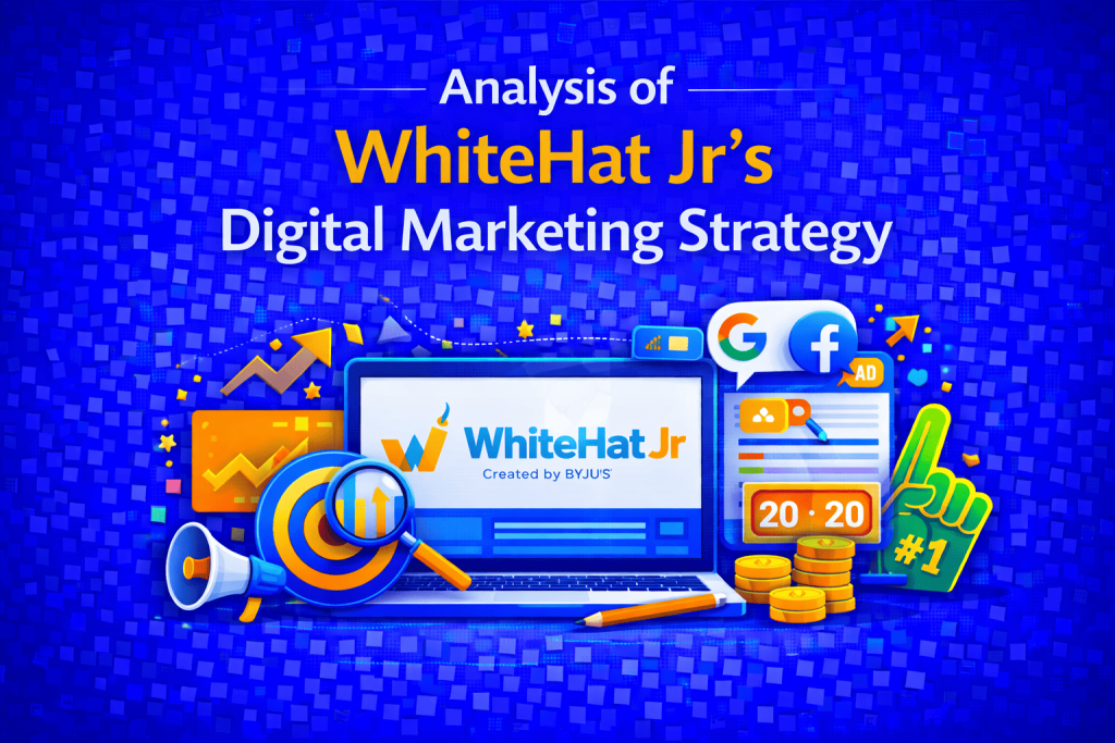 Analysis of WhiteHat Jr's Digital Marketing Strategy