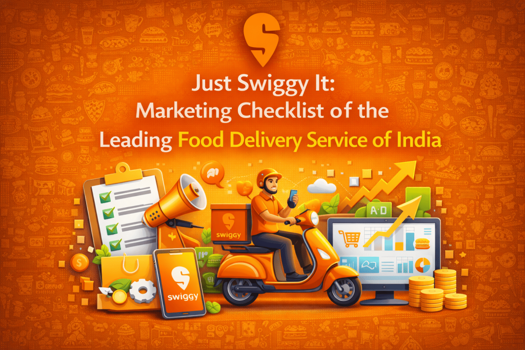 Just Swiggy It Marketing Checklist of the Leading Food Delivery Service of India