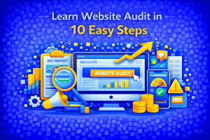 Learn Website Audit in 10 Easy Steps